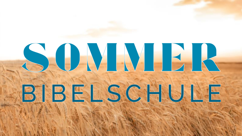 03.-10. August 2025 Sommerbibelschule mit Gaby Wentland, Conrad Max Gille, Daniel Hari, Bernardo Schmitt, Ise & Hrvoje Sirovina und Pierrot Fey