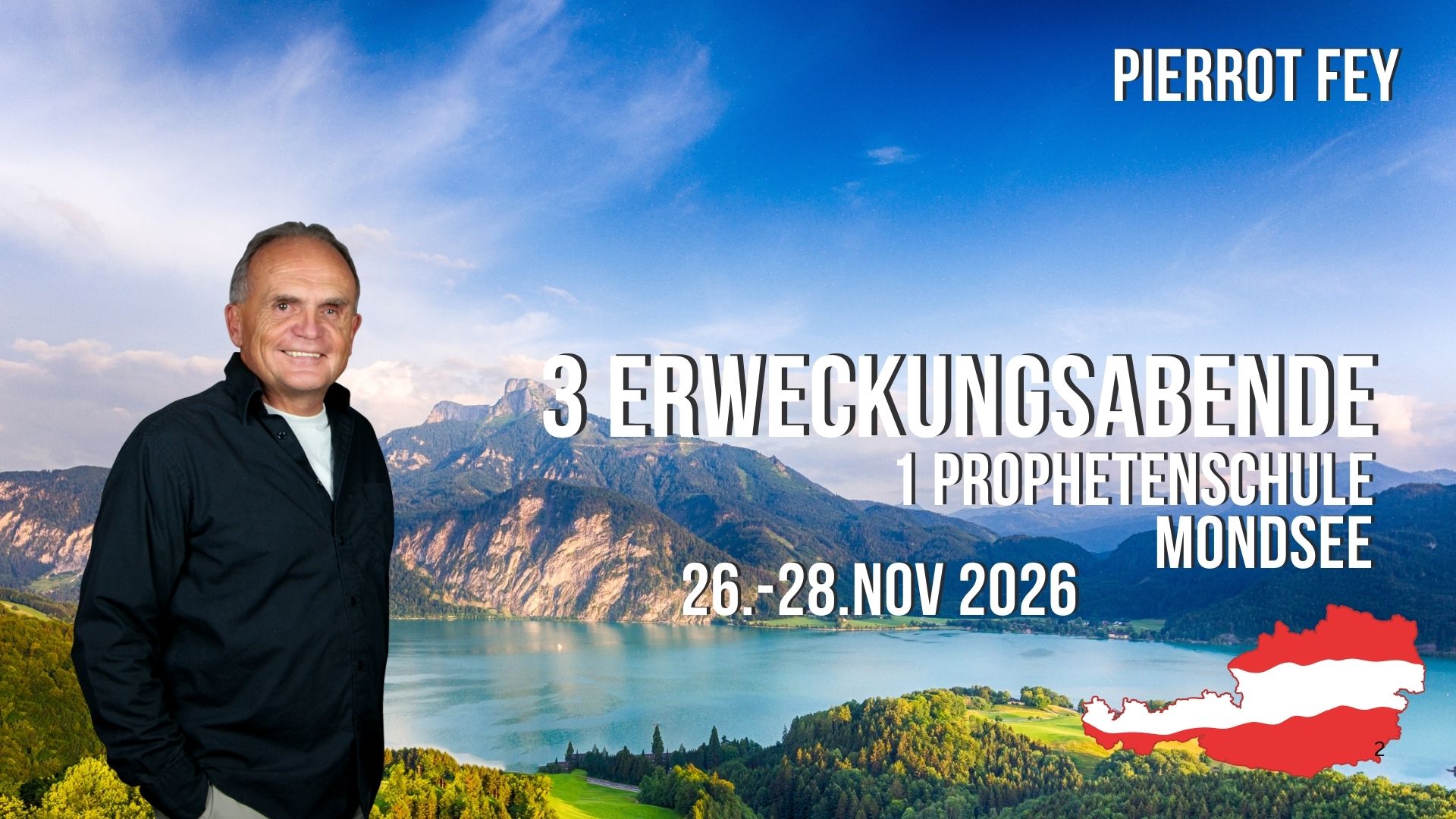 <b>Gebetsarmee Österreich in Mondsee</b><br>Pierrot Fey<br>26.-28 . November 2026