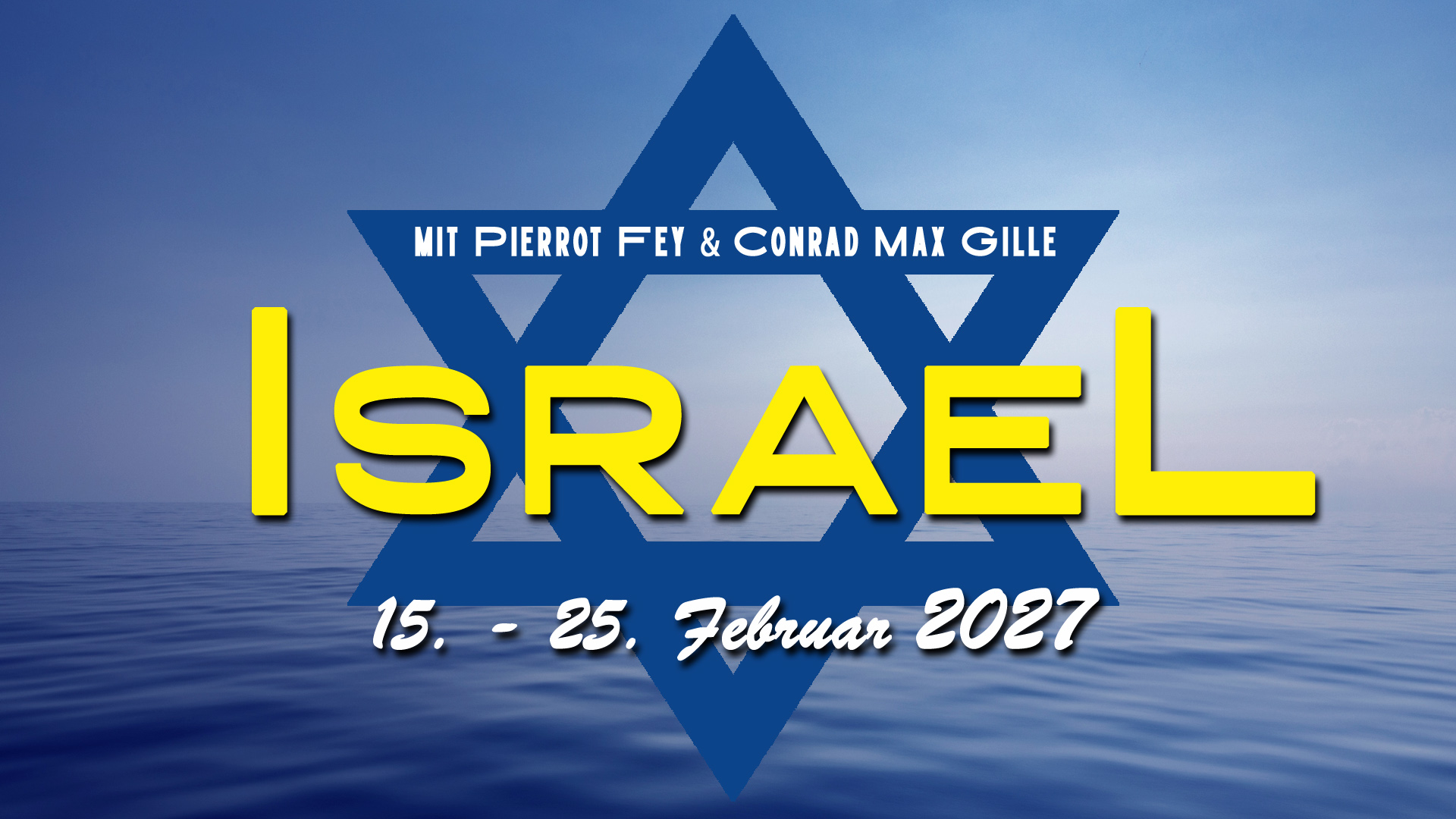 <b>Propheten und Heilungsschule ISRAEL 2027</b><br>mit Pierrot Fey & Conrad Max Gille