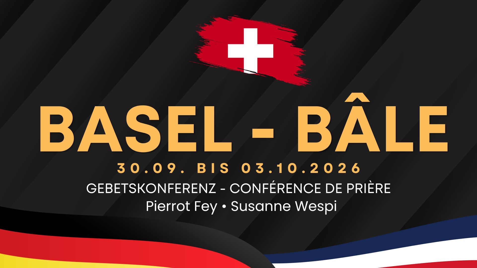<b>Basel Gebetskonferenz</b><br>mit Pierrot Fey & Susanne Wespi <br>30.09. - 03.10.2026 Deutsch/Französisch