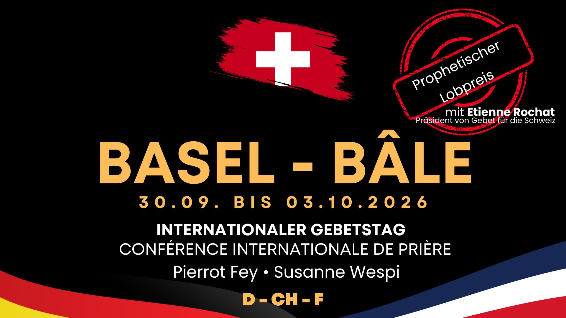<b>Basel Internationaler Gebetstag</b><br>Pierrot Fey - Susanne Wespi - Etienne Rochat<br>30.09. - 03.10.2026 D/F